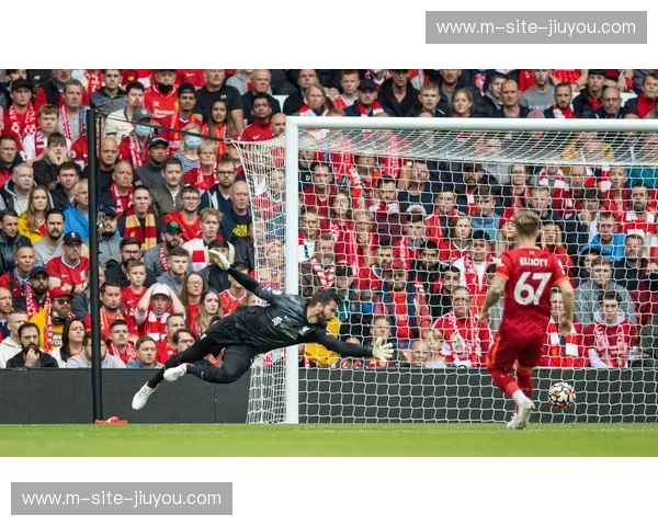 阿利松达成英超250场 利物浦门神成防线定海神针